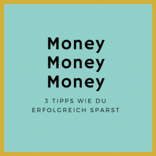 Einblendung: Money, money, money: 3 tipps, wie du erfolgreich sparst